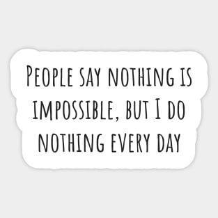 Nothing is Impossible Sticker